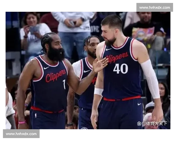 快船新援特训冲刺！哈登体系能否催生下一个超级明星？